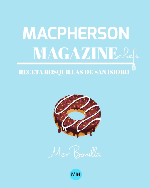 Macpherson Magazine Chef's - Receta Rosquillas de San Isidro, Paperback / softback Book
