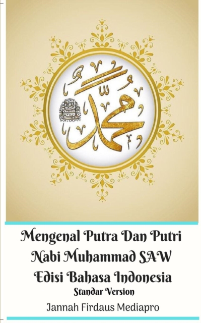 Mengenal Putra Dan Putri Nabi Muhammad SAW Edisi Bahasa Indonesia Standar Version, Paperback / softback Book