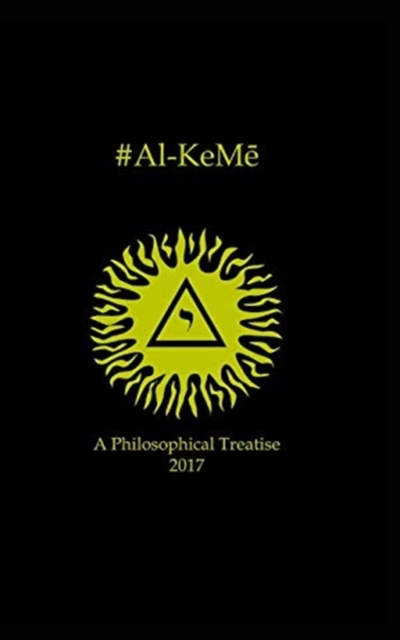 #Al-KeMe : A Philosophical Treatise 2017, Paperback / softback Book