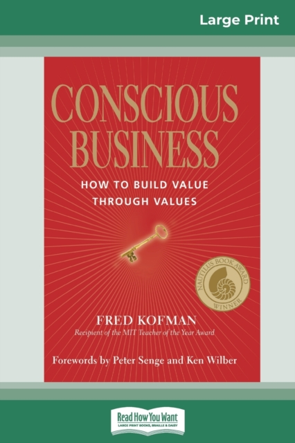 Conscious Business : How to Build Value Through Values (16pt Large Print Edition), Paperback / softback Book
