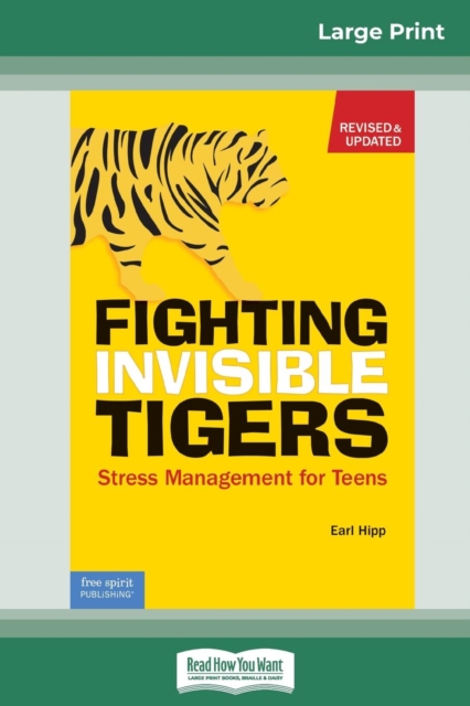 Fighting Invisible Tigers : Stress Management for Teens (16pt Large Print Edition), Paperback / softback Book