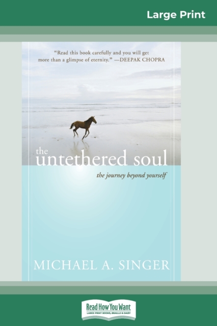 The Untethered Soul : The Journey Beyond Yourself (16pt Large Print Edition), Paperback / softback Book