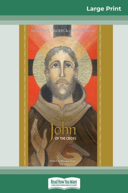 Saint John of the Cross : Devotion, Prayers & Living Wisdom (16pt Large Print Edition), Paperback / softback Book