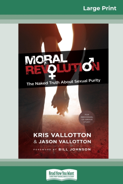 Moral Revolution : The Naked Truth About Sexual Purity (16pt Large Print Edition), Paperback / softback Book
