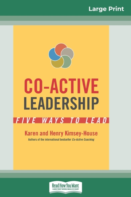 Co-Active Leadership : Five Ways to Lead (16pt Large Print Edition), Paperback / softback Book