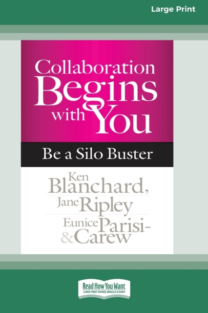 Collaboration Begins with You : Be a Silo Buster (16pt Large Print Edition), Paperback / softback Book