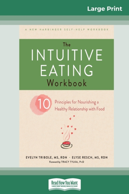 The Intuitive Eating Workbook : Ten Principles for Nourishing a Healthy Relationship with Food (16pt Large Print Edition), Paperback / softback Book