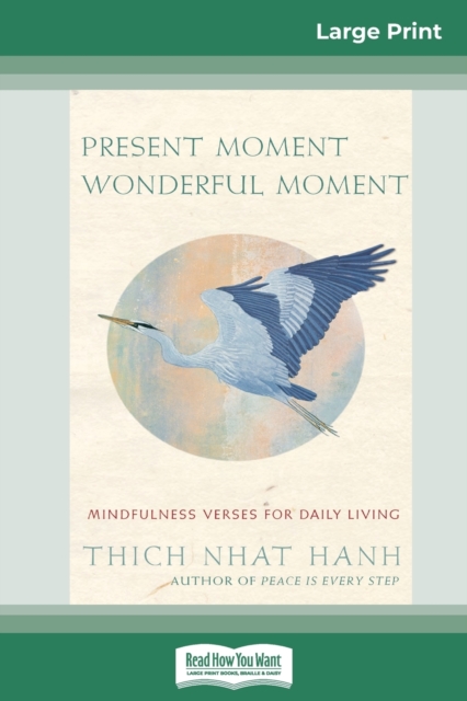 Present Moment Wonderful Moment : Mindfulness Verses For Daily Living (16pt Large Print Edition), Paperback / softback Book