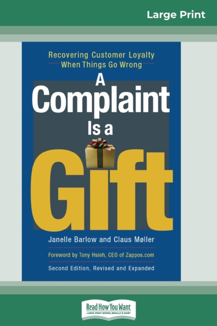 A Complaint is a Gift : Recovering Customer Loyalty When Things Go Wrong (16pt Large Print Edition), Paperback / softback Book