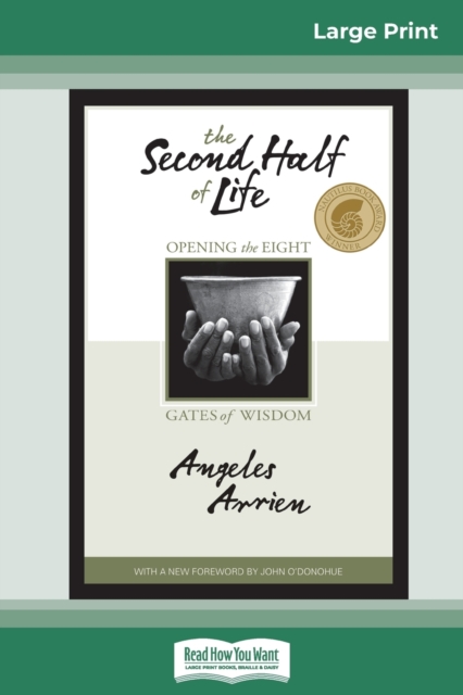 The Second Half of Life : Opening the Eight Gates of Wisdom (16pt Large Print Edition), Paperback / softback Book