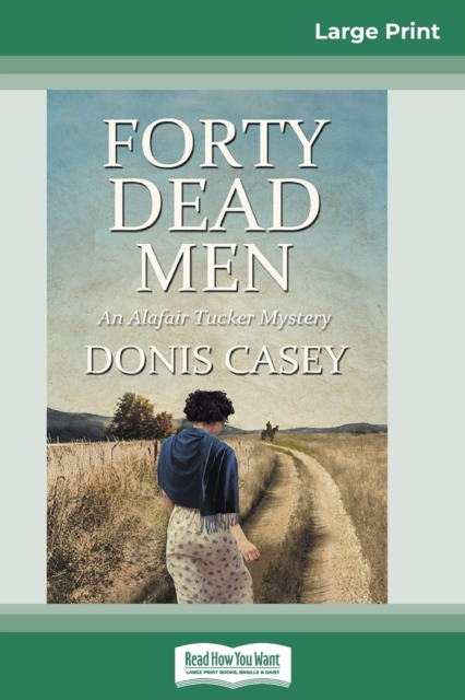 Forty Dead Men : An Alafair Tucker Mystery (16pt Large Print Edition), Paperback / softback Book