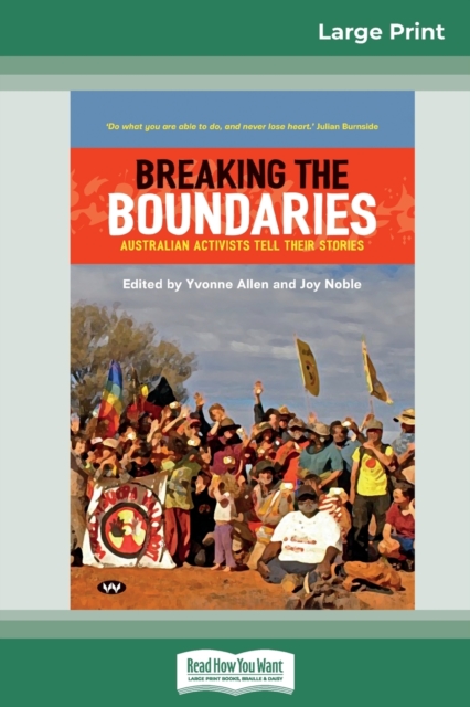 Breaking the Boundaries : Australian activists tell their stories (16pt Large Print Edition), Paperback / softback Book