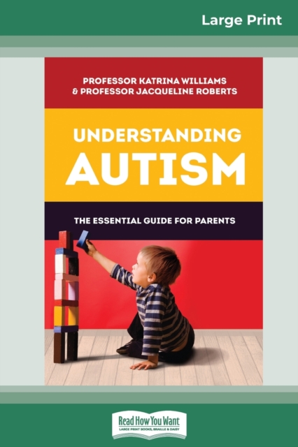 Understanding Autism : The Essential Guide for Parents (16pt Large Print Edition), Paperback / softback Book