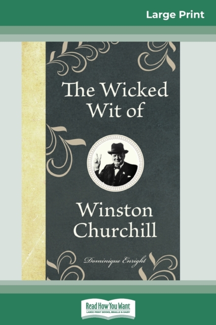The Wicked Wit of Winston Churchill (16pt Large Print Edition), Paperback / softback Book