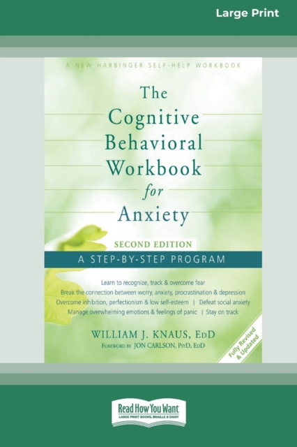 The Cognitive Behavioral Workbook for Anxiety (Second Edition) : A Step-By-Step Program (16pt Large Print Edition), Paperback / softback Book