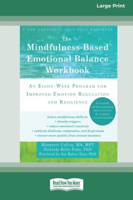 The Mindfulness-Based Emotional Balance Workbook : An Eight-Week Program for Improved Emotion Regulation and Resilience (16pt Large Print Edition), Paperback / softback Book