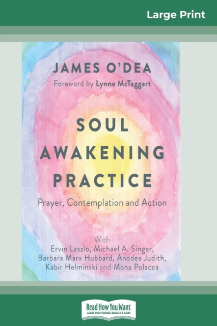 Soul Awakening Practice : Prayer, Contemplation and Action (16pt Large Print Edition), Paperback / softback Book