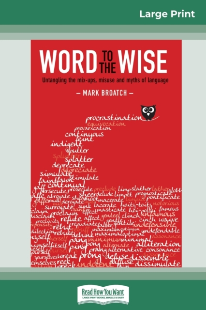 Word to the Wise : Untangling the mix-ups, misuse and myths of language (16pt Large Print Edition), Paperback / softback Book