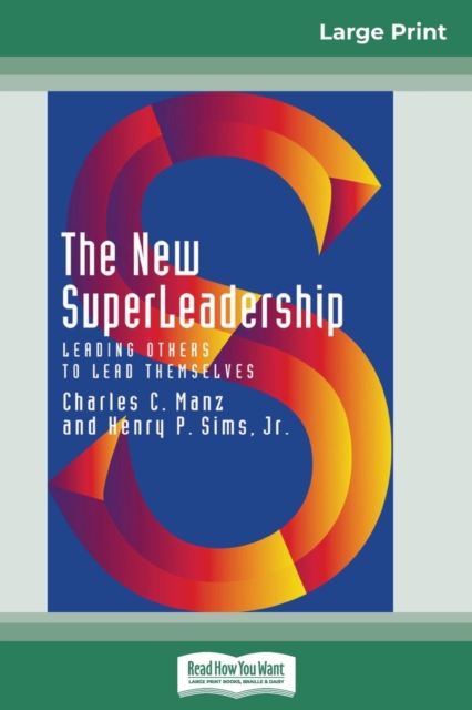 The New SuperLeadership : Leading Others to Lead Themselves (16pt Large Print Edition), Paperback / softback Book