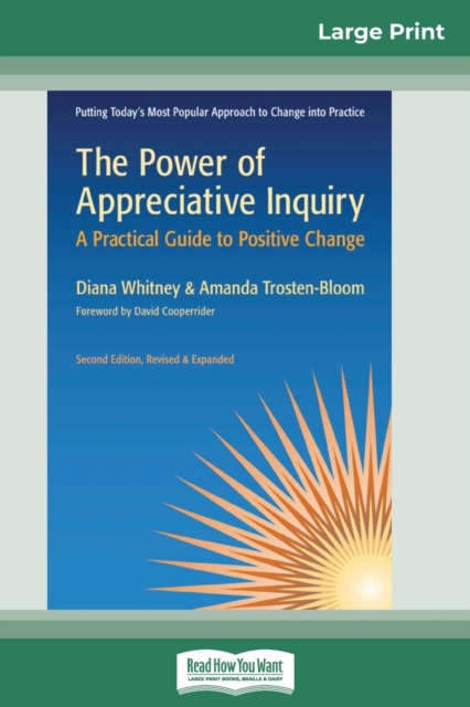 The Power of Appreciative Inquiry : A Practical Guide to Positive Change (Revised, Expanded) (16pt Large Print Edition), Paperback / softback Book