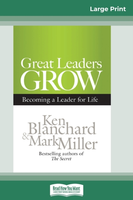 Great Leaders Grow : Becoming a Leader for Life (16pt Large Print Edition), Paperback / softback Book