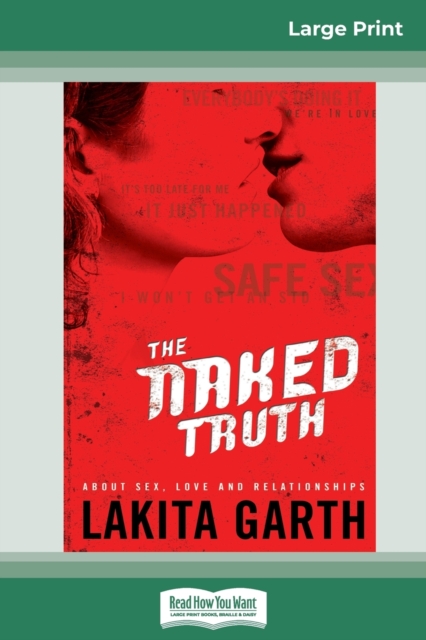 The Naked Truth : About Sex, Love and Relationships (16pt Large Print Edition), Paperback / softback Book