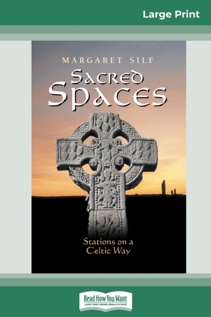 Sacred Spaces : Stations on a Celtic Way (16pt Large Print Edition), Paperback / softback Book