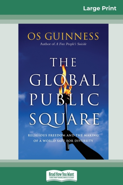 The Global Public Square : Religious Freedom and the Making of a World Safe for Diversity (16pt Large Print Edition), Paperback / softback Book