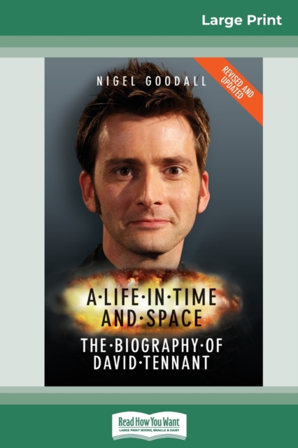 A Life in Time and Space : The Biography of David Tennant (16pt Large Print Edition), Paperback / softback Book