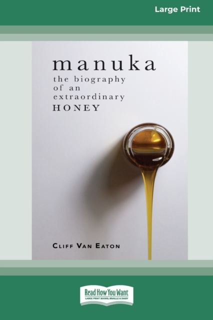 Manuka : The Biography of An Extraordinary Honey (16pt Large Print Edition), Paperback / softback Book
