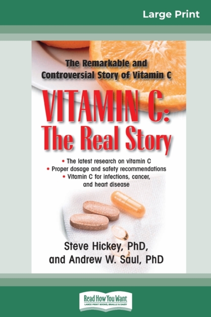 Vitamin C : The Real Story: The Remarkable and Controversial Healing Factor (16pt Large Print Edition), Paperback / softback Book
