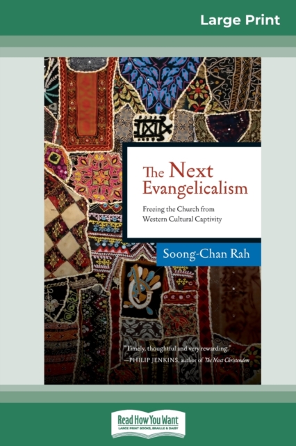The Next Evangelicalism : Releasing the Church from Western Cultural Captivity (16pt Large Print Edition), Paperback / softback Book