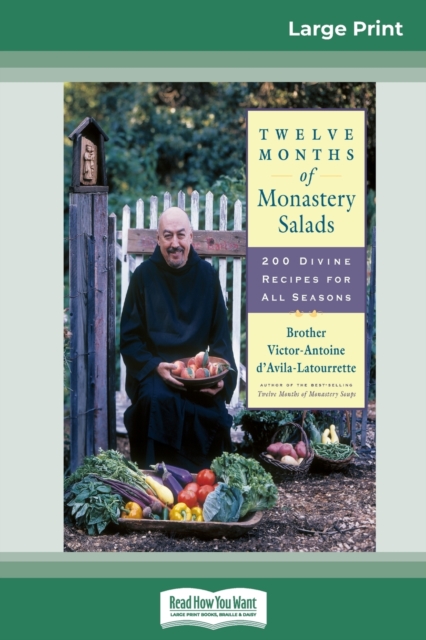 Twelve Months of Monastery Salads : 200 Divine Recipes for All Seasons (16pt Large Print Edition), Paperback / softback Book