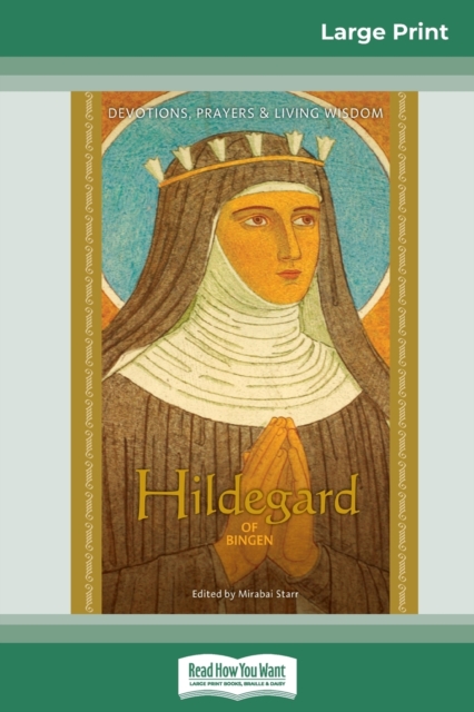 Hildegard of Bingen : Devotions, Prayers & Living Wisdom (16pt Large Print Edition), Paperback / softback Book