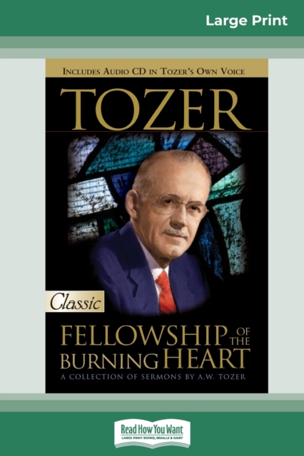 Tozer : Fellowship of the Burning Heart (16pt Large Print Edition), Paperback / softback Book