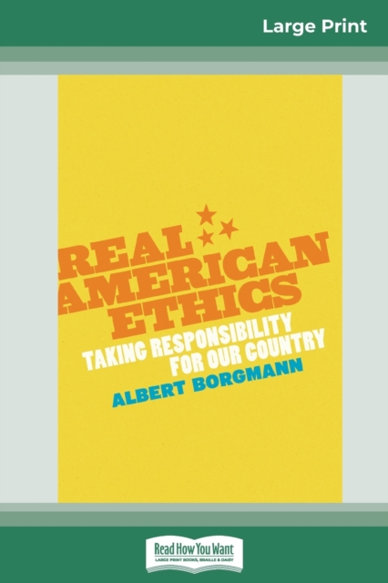 Real American Ethics : Taking Responsibility for Our Country (16pt Large Print Edition), Paperback / softback Book