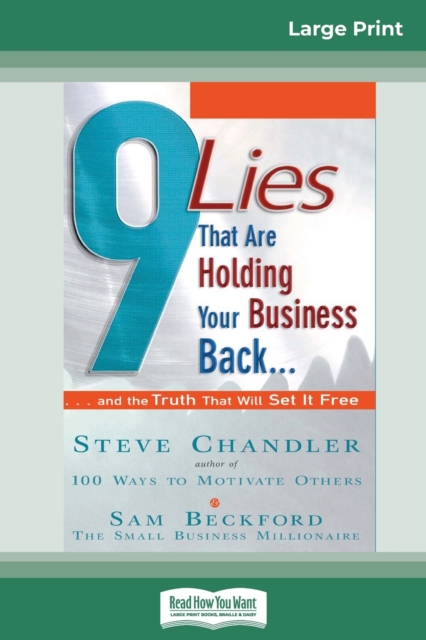 9 Lies That Are Holding Your Business Back... : ...and the TRUTH That Will Set It Free (16pt Large Print Edition), Paperback / softback Book