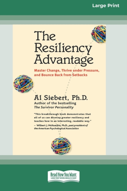 The Resiliency Advantage : Master Change, Thrive Under Pressure, and Bounce Back from Setbacks (16pt Large Print Edition), Paperback / softback Book