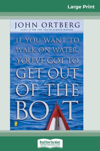 If You Want to Walk on Water Get Out of the Boat (16pt Large Print Edition), Paperback / softback Book