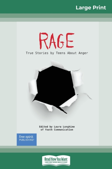 Rage : True Stories by Teens About Anger (16pt Large Print Edition), Paperback / softback Book