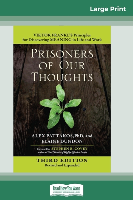 Prisoners of Our Thoughts : Viktor Frankl's Principles for Discovering Meaning in Life and Work (Third Edition, Revised and Expanded) (16pt Large Print Edition), Paperback / softback Book