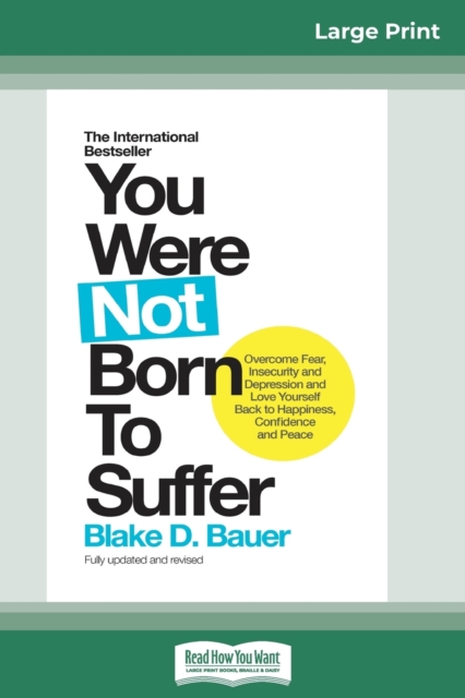 You Were Not Born to Suffer : How to Overcome Fear, Insecurity and ...