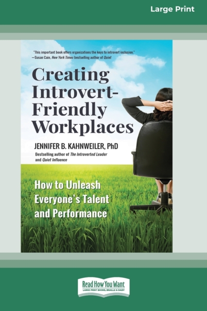 Creating Introvert-Friendly Workplaces : How to Unleash Everyone's Talent and Performance (16pt Large Print Edition), Paperback / softback Book