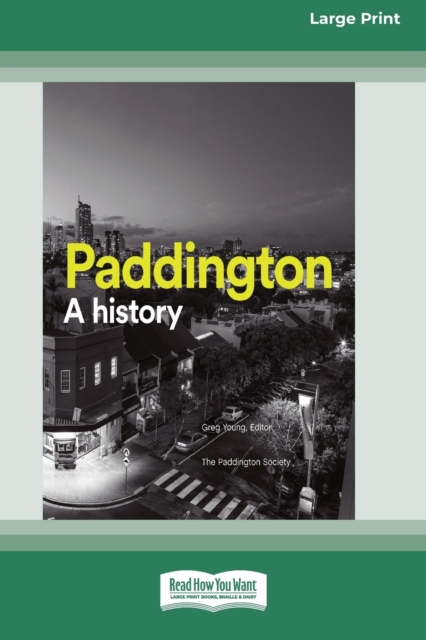 Paddington : A history (16pt Large Print Edition), Paperback / softback Book