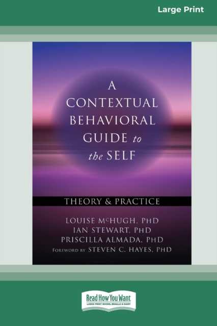 A Contextual Behavioral Guide to the Self : Theory and Practice (16pt Large Print Edition), Paperback / softback Book
