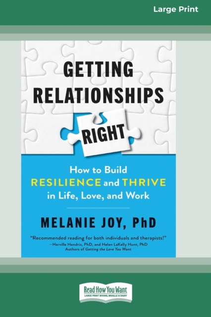 Getting Relationships Right : How to Build Resilience and Thrive in Life, Love, and Work (16pt Large Print Edition), Paperback / softback Book