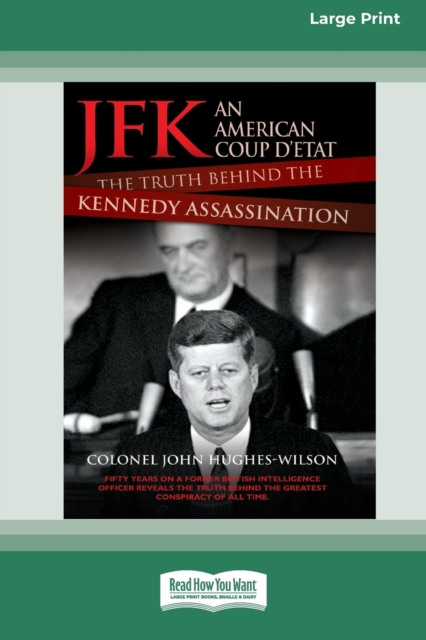 JFK - An American Coup : The Truth Behind the Kennedy Assassination (16pt Large Print Edition), Paperback / softback Book