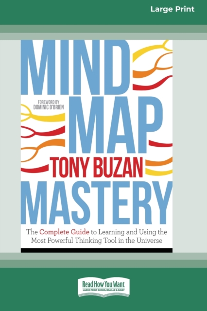 Mind Map Mastery : The Complete Guide to Learning and Using the Most Powerful Thinking Tool in the Universe (16pt Large Print Edition), Paperback / softback Book