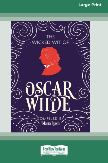 The Wicked Wit of Oscar Wilde (16pt Large Print Edition), Paperback / softback Book