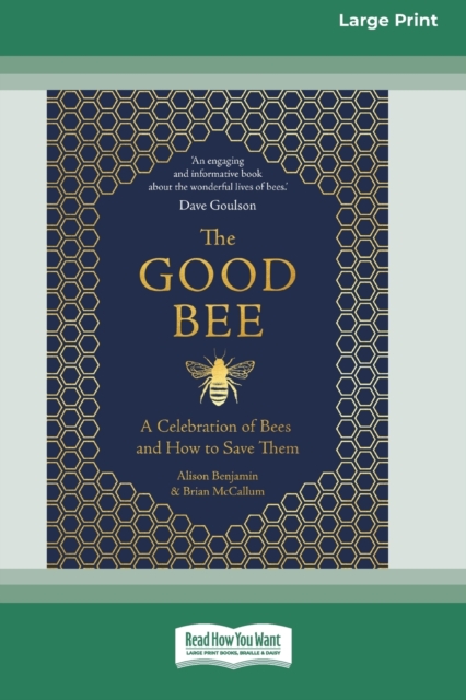 The Good Bee : A Celebration of Bees and How to Save Them (16pt Large Print Edition), Paperback / softback Book